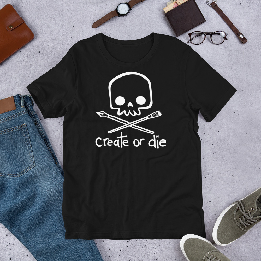 Create or Die Unisex t-shirt